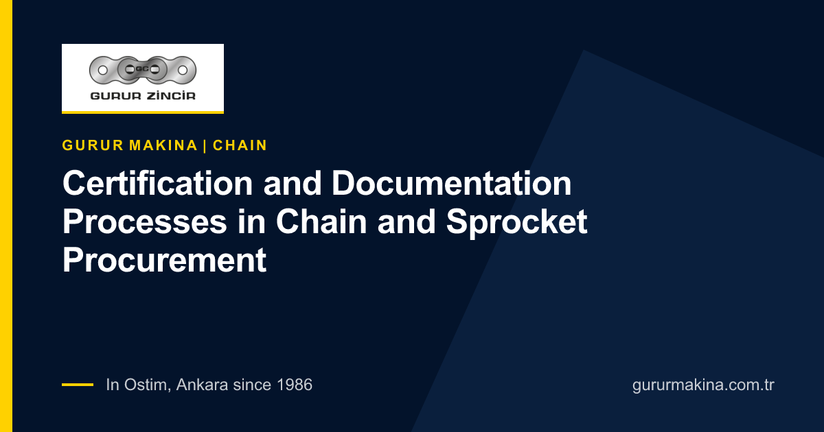 Certification and Documentation Processes in Chain and Sprocket Procurement