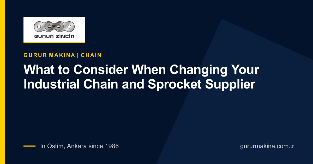 What to Consider When Changing Your Industrial Chain and Sprocket Supplier