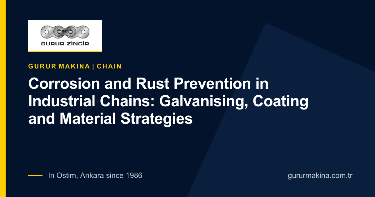 Corrosion and Rust Prevention in Industrial Chains: Galvanising, Coating and Material Strategies