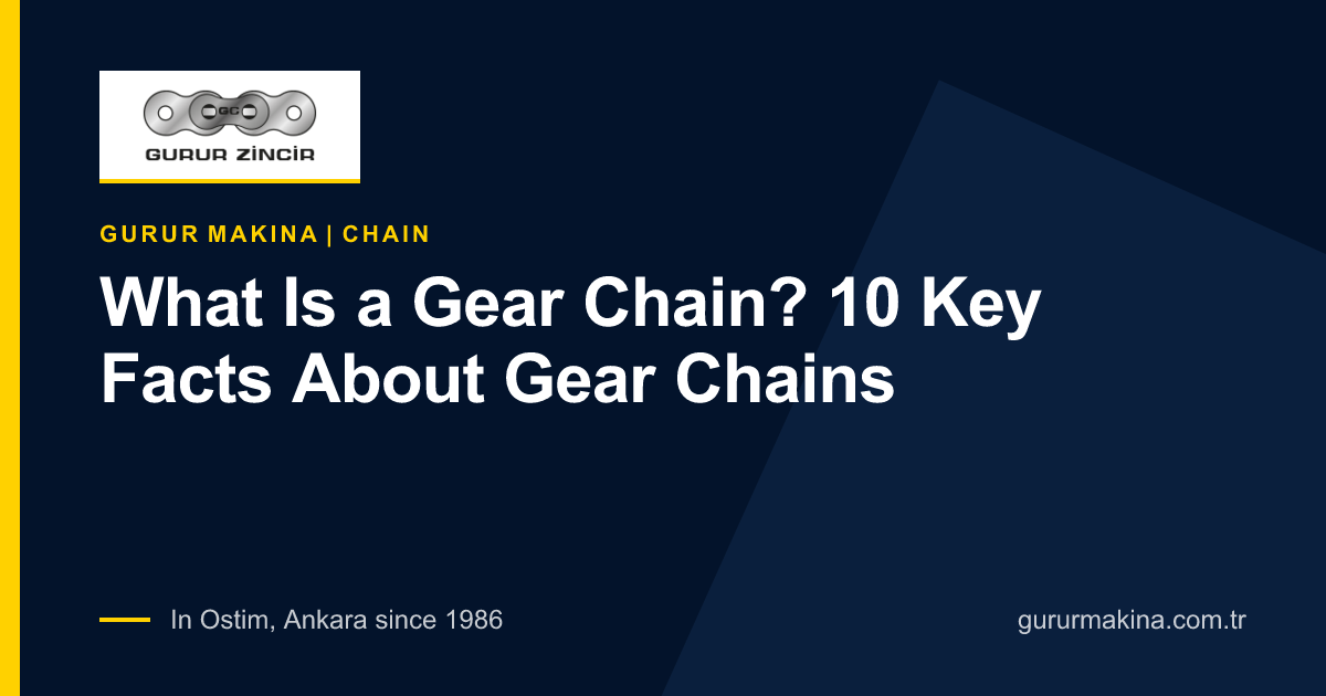 What Is a Gear Chain? 10 Key Facts About Gear Chains