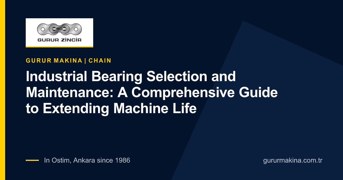 Industrial Bearing Selection and Maintenance: A Comprehensive Guide to Extending Machine Life