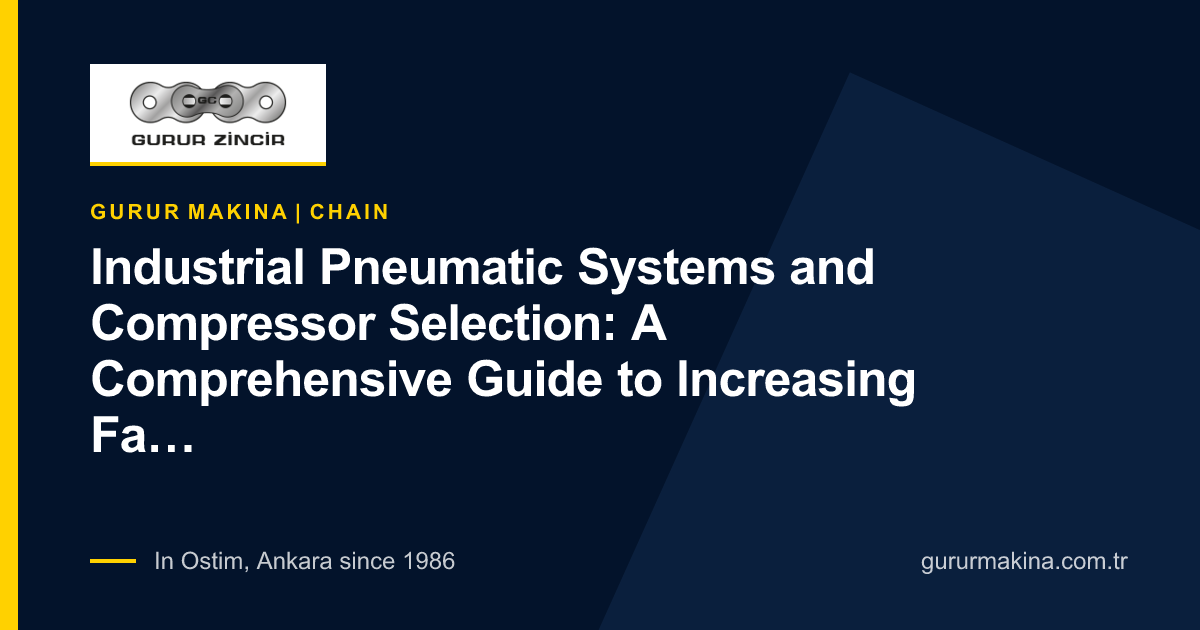 Industrial Pneumatic Systems and Compressor Selection: A Comprehensive Guide to Increasing Factory Efficiency