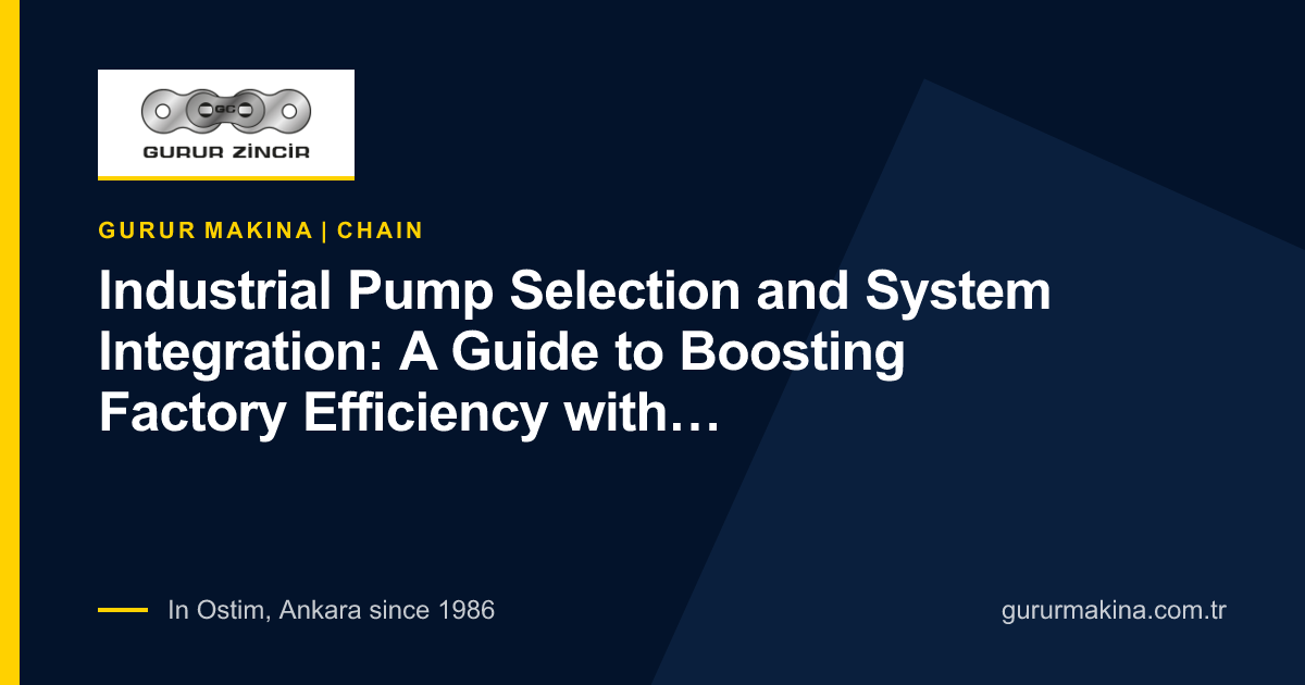 Industrial Pump Selection and System Integration: A Guide to Boosting Factory Efficiency with the Right Pump