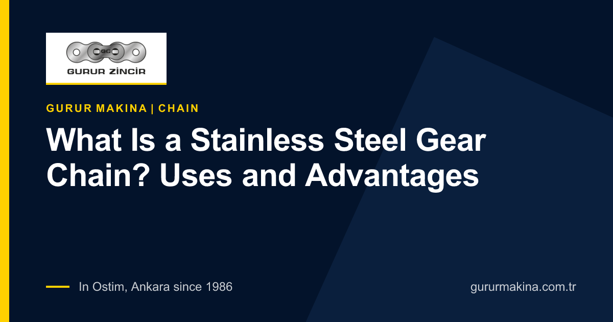 What Is a Stainless Steel Gear Chain? Uses and Advantages