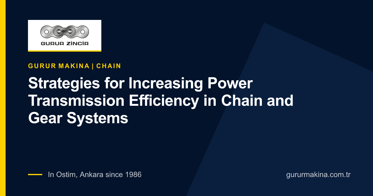 Strategies for Increasing Power Transmission Efficiency in Chain and Gear Systems