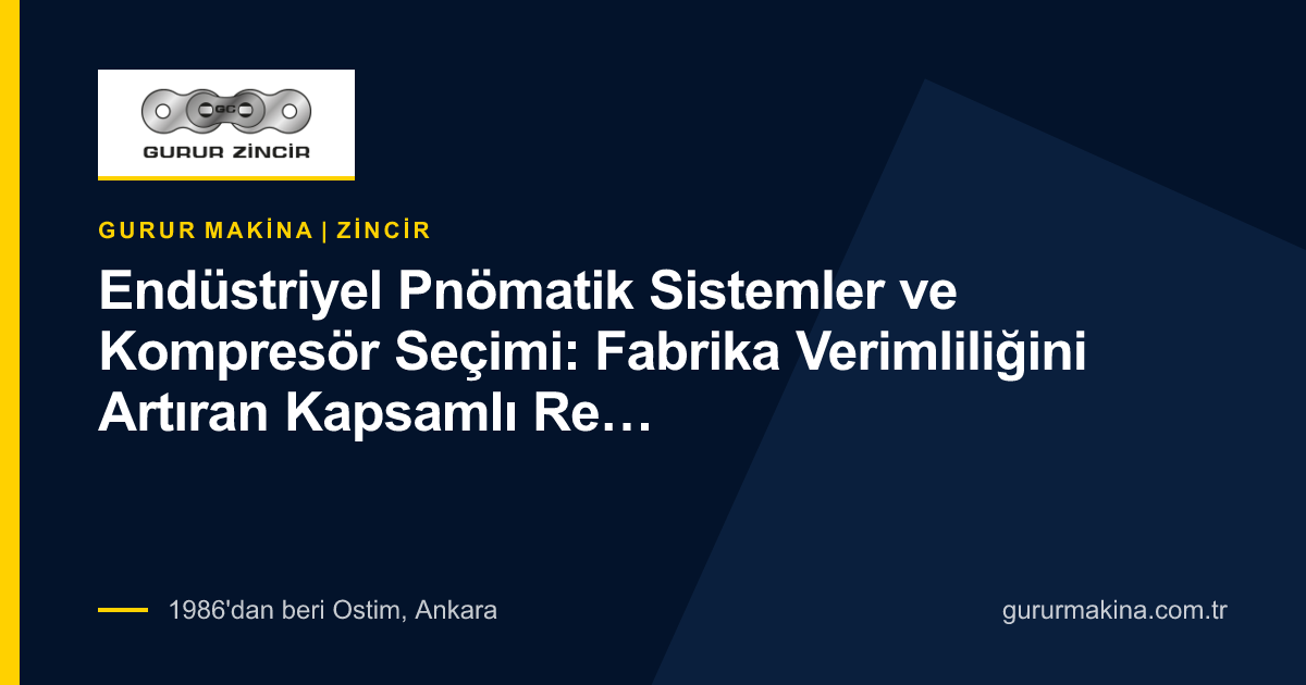 Endüstriyel Pnömatik Sistemler ve Kompresör Seçimi: Fabrika Verimliliğini Artıran Kapsamlı Rehber