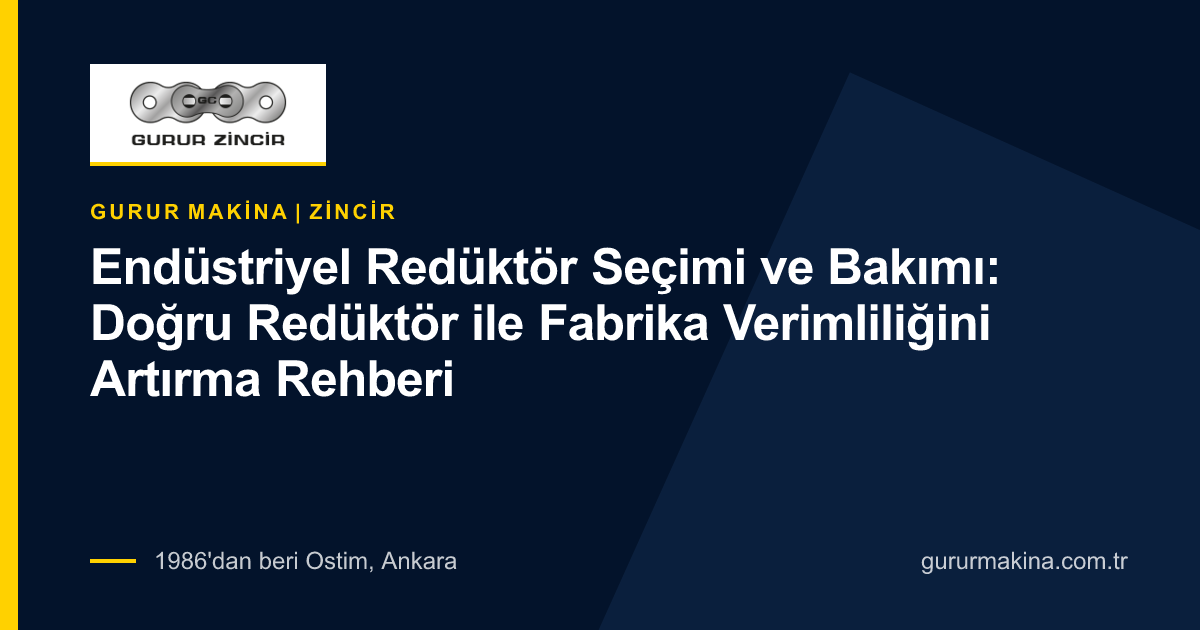 Endüstriyel Redüktör Seçimi ve Bakımı: Doğru Redüktör ile Fabrika Verimliliğini Artırma Rehberi
