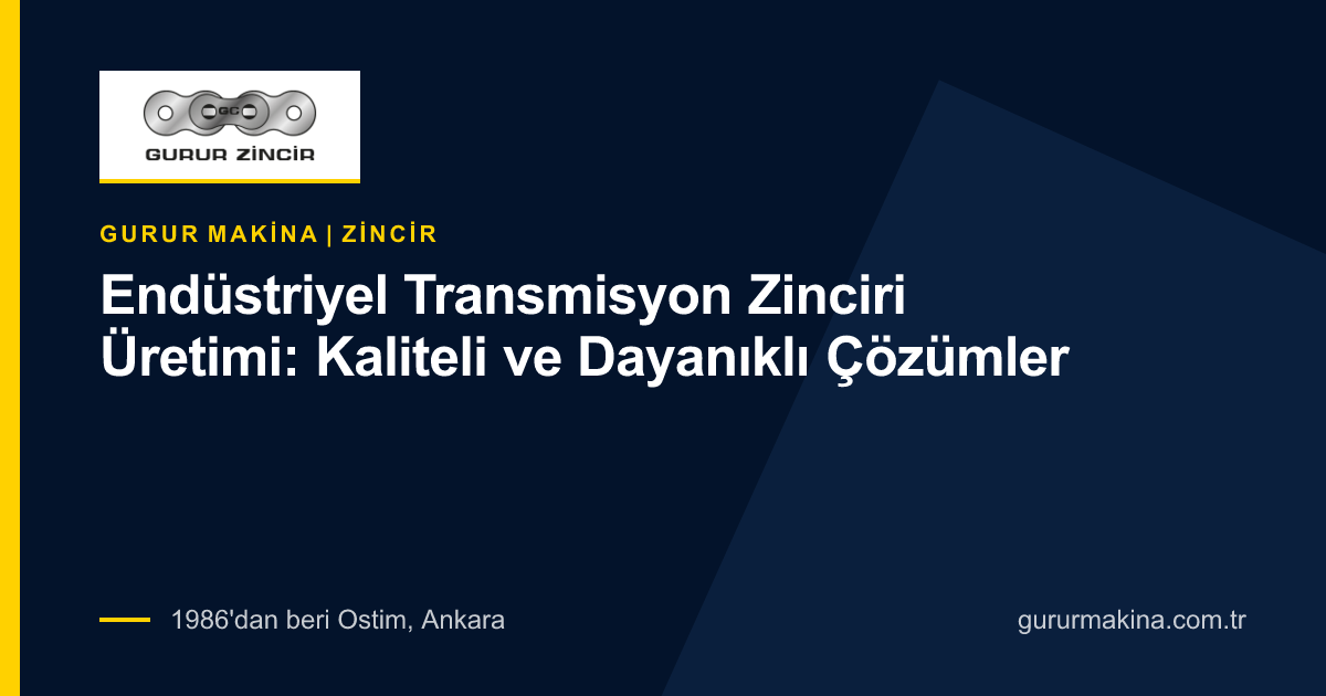 Endüstriyel Transmisyon Zinciri Üretimi: Kaliteli ve Dayanıklı Çözümler