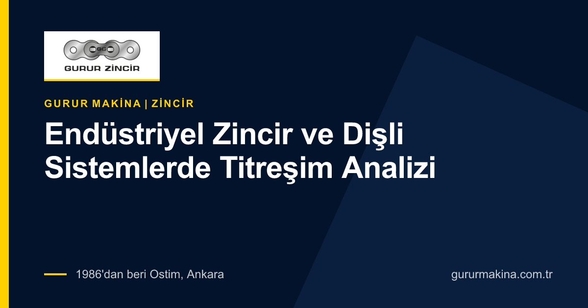 Endüstriyel Zincir ve Dişli Sistemlerde Titreşim Analizi | Gurur Makina