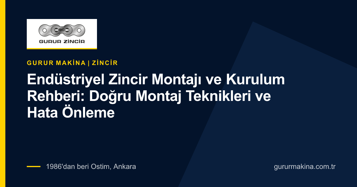 Endüstriyel Zincir Montajı ve Kurulum Rehberi: Doğru Montaj Teknikleri ve Hata Önleme
