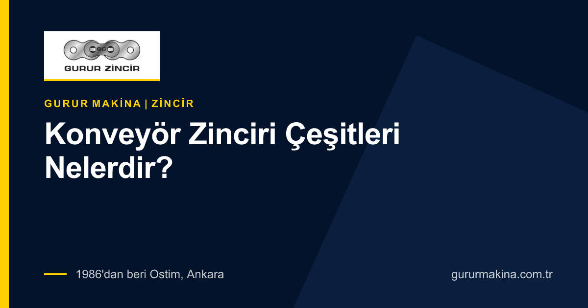 Konveyör Zinciri Çeşitleri Nelerdir? | Gurur Makina ile Endüstriyel Çözümler
