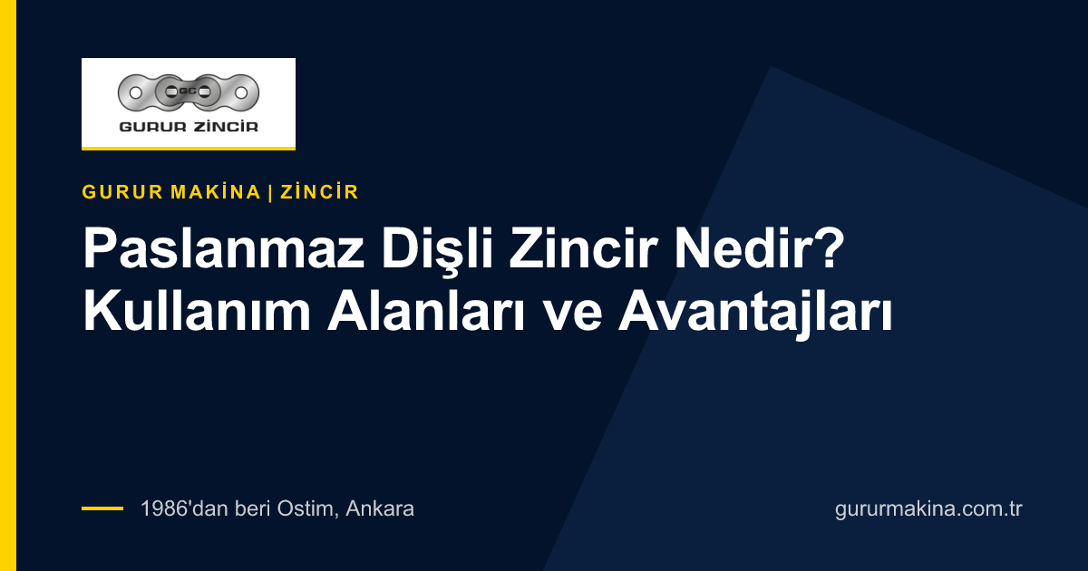 Paslanmaz Dişli Zincir Nedir? Kullanım Alanları ve Avantajları