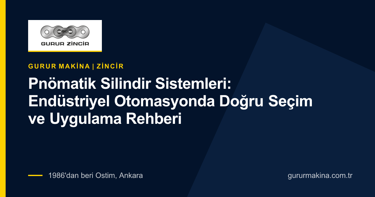 Pnömatik Silindir Sistemleri: Endüstriyel Otomasyonda Doğru Seçim ve Uygulama Rehberi