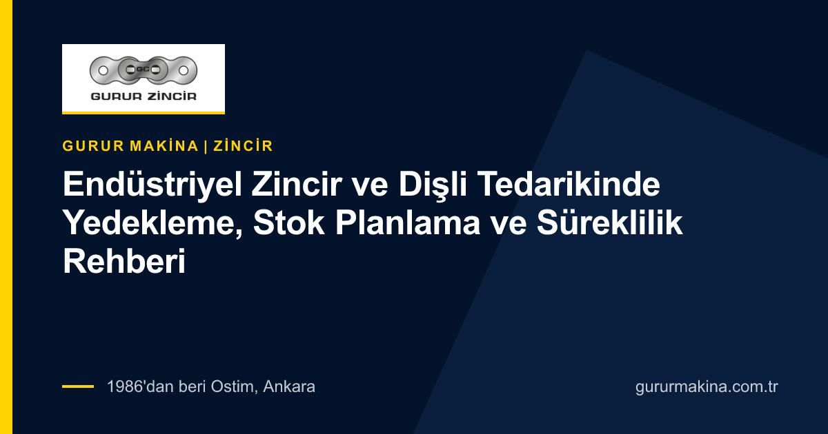 Endüstriyel Zincir ve Dişli Tedarikinde Yedekleme, Stok Planlama ve Süreklilik Rehberi