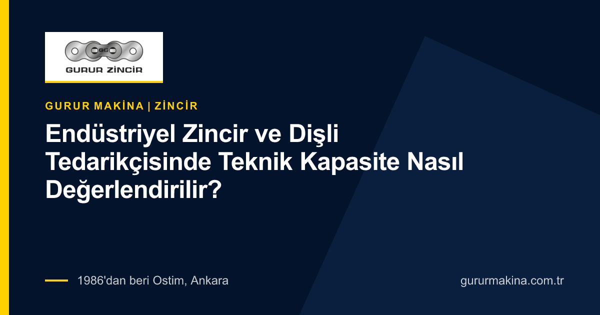 Endüstriyel Zincir ve Dişli Tedarikçisinde Teknik Kapasite Nasıl Değerlendirilir?