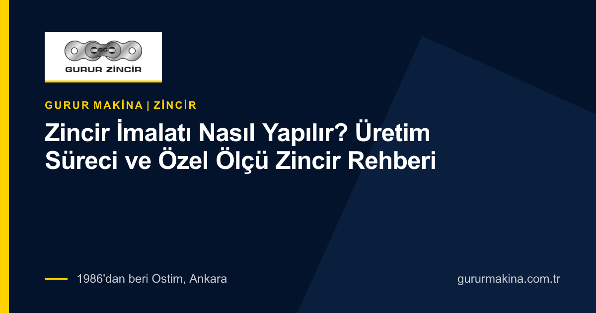 Zincir İmalatı Nasıl Yapılır? Üretim Süreci ve Özel Ölçü Zincir Rehberi